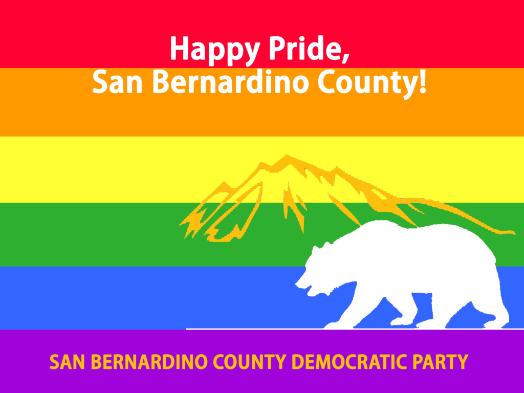 Rainbow flag with the San Bernardino County Democratic Party logo, with text reading Happy Pride, San Bernardino County! San Bernardino County Democratic Party.